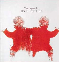 Motorpsycho - «It's a Love Cult» - cover - front