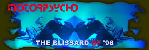 Motorpsycho - The Blissard Of '96