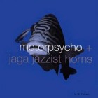 Motorpsycho + Jaga Jazzist Horns - In the fishtank